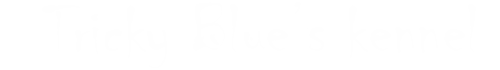 Tricky Blue's kennel